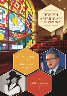 Jewish American Chronology: Chronologies of the American Mosaic by Bauman, Mark K.