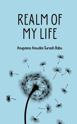 Realm of my life by Babu, Anupama Amudini Suresh