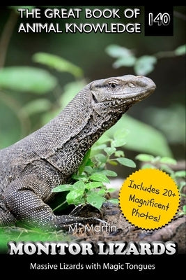 Monitor Lizards: Massive Lizards with Magic Tongues by Martin, M.