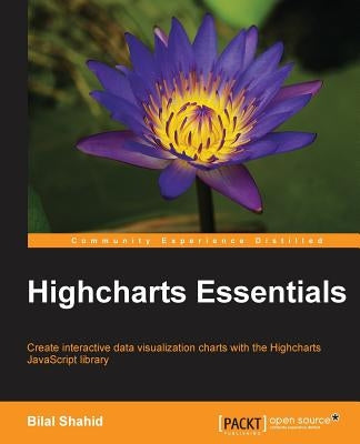 Highcharts Essentials by Shahid, Bilal