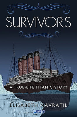 Survivors: A True-Life Titanic Story by Navratil, Elisabeth