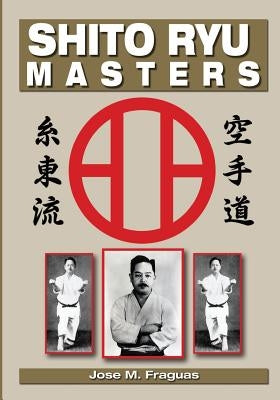 Shito Ryu Masters by Fraguas, Jose M.