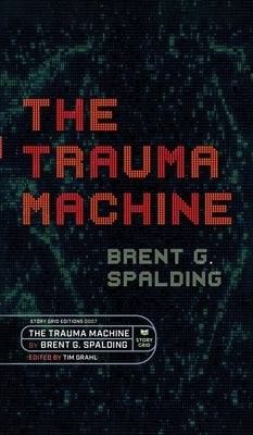 The Trauma Machine: A Time Travel Thriller of Family Trauma and Twisted Fates by Spalding, Brent