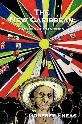 The New Caribbean: A Region in Transition by Eneas, Godfrey