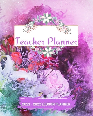 Teacher Planner: Lesson Planner Weekly and Monthly Agenda Academic Year August - July by Smile, Michelle