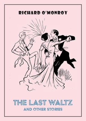 The Last Waltz and Other Stories by O'Monroy, Richard