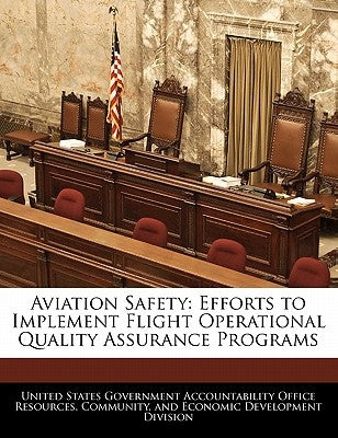Aviation Safety: Efforts to Implement Flight Operational Quality Assurance Programs by United States Government Accountability