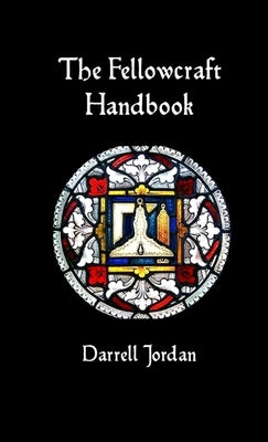 The Fellowcraft Handbook by Jordan, Darrell