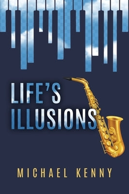 Life's Illusions by Kenny, Michael