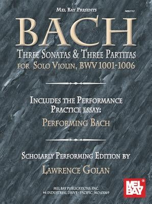 Bach: Three Sonatas & Three Partitas for Solo Violin, Bwv 1001-1006 by Golan, Lawrence