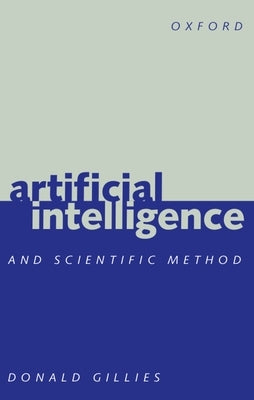Artificial Intelligence and Scientific Method by Gillies, Donald