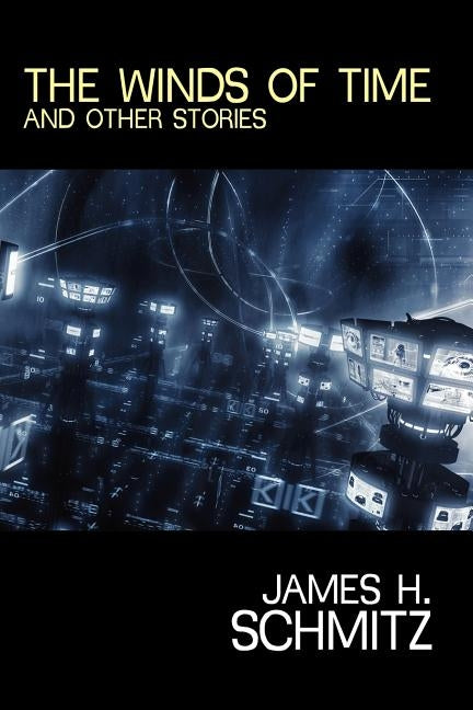 The Winds of Time and Other Stories by Schmitz, James H.