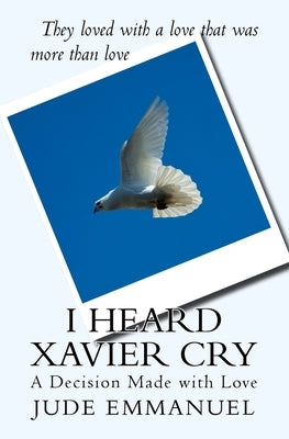 I Heard Xavier Cry: A Decision Made with Love by Marie, Tahiti