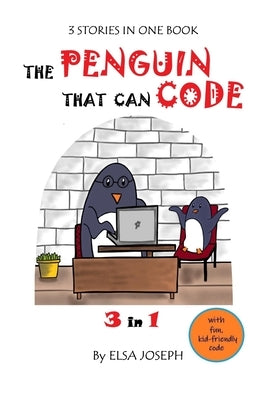 The Penguin That Can Code: 3 in 1 by Joseph, Elsa