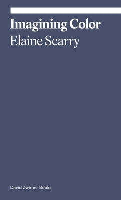 Imagining Color by Scarry, Elaine