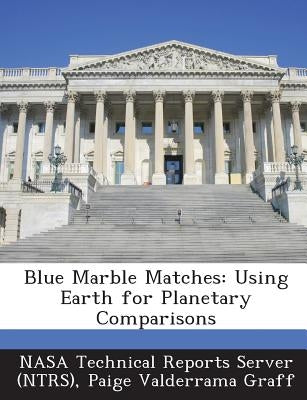 Blue Marble Matches: Using Earth for Planetary Comparisons by Graff, Paige Valderrama