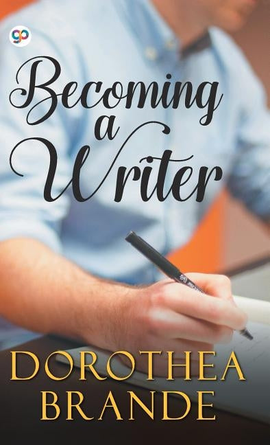 Becoming a Writer by Brande, Dorothea