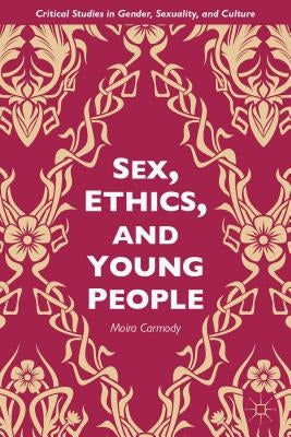 Sex, Ethics, and Young People by Carmody, M.