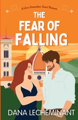 The Fear of Falling: A Love Connections Sweet Romcom by Lecheminant, Dana