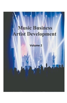 Music Business Artist Development Volume 2 by Bruce, James