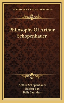 Philosophy Of Arthur Schopenhauer by Schopenhauer, Arthur
