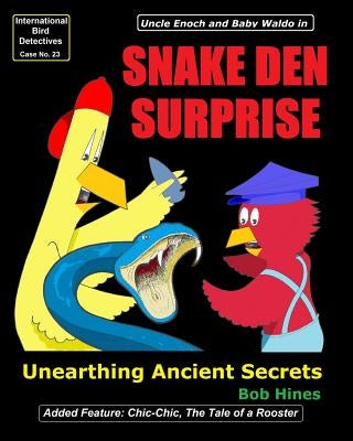 Snake Den Surprise: Unearthing Ancient Secrets by Hines, Bob