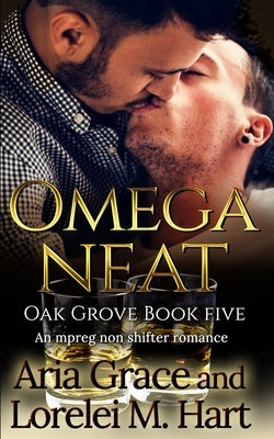 Omega Neat: An MPreg Nonshifter MM Romance by Hart, Lorelei M.