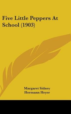Five Little Peppers At School (1903) by Sidney, Margaret