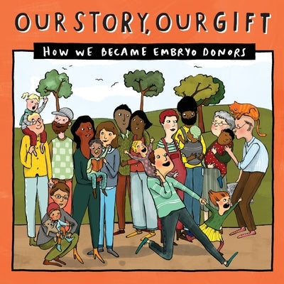 Our Story, Our Gift (030): HOW WE BECAME EMBRYO DONORS (known recipient) by Donor Conception Network
