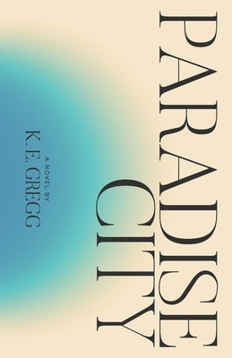 Paradise City by Gregg, K. E.