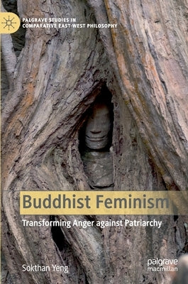 Buddhist Feminism: Transforming Anger Against Patriarchy by Yeng, Sokthan
