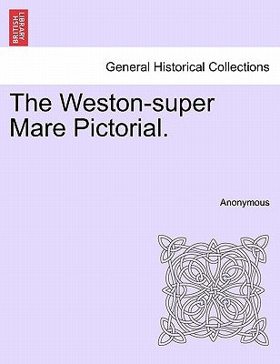 The Weston-Super Mare Pictorial. by Anonymous
