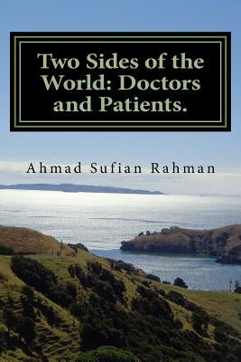 Two Sides of the World: Doctors and Patients. by Rahman, Ahmad Sufian Ab