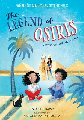 The Legend of Osiris: A Story of Love and Family by Seddawy, I.