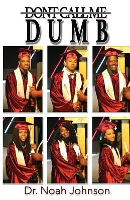 Don't Call Me Dumb by Johnson, Noah