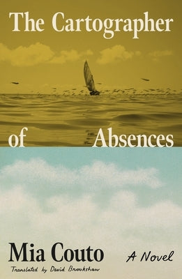 The Cartographer of Absences by Couto, Mia