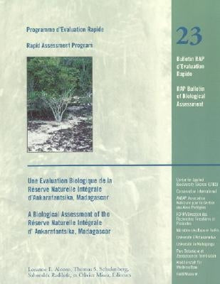 A Biological Assessment of the Reserve Naturelle Integrale of d'Ankarafantsika, Madagascar: Rap 23 Volume 23 by Alonso, Leeanne E.