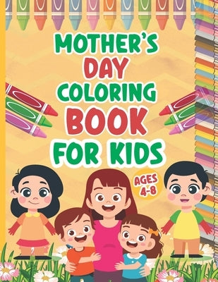 Mother's day coloring book for kids ages 4-8: Perfect happy mother's day kids activity book for preschooler and primary school kids.A great coloring b by Color House, Paradise