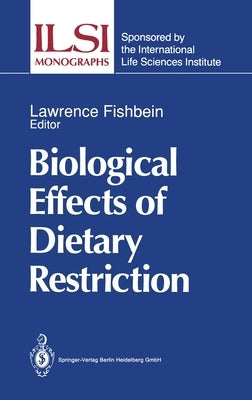 Biological Effects of Dietary Restriction by Fishbein, Lawrence