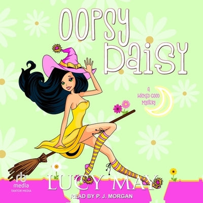 Oopsy Daisy: A Wicked Good Mystery by May, Lucy
