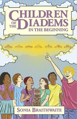 Children of the Diadems: Book One - In The Beginning by Braithwaite, Sonia