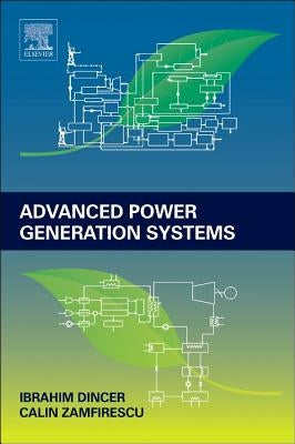 Advanced Power Generation Systems by Dincer, Ibrahim