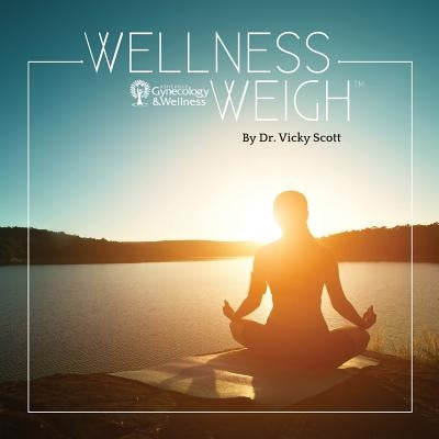 Wellness Weigh(TM) by Scott, Vicky