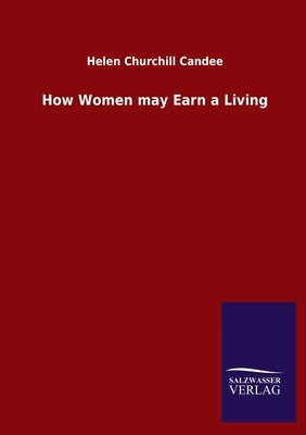 How Women may Earn a Living by Candee, Helen Churchill
