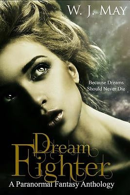 Dream Fighter: A Fantasy Anthology by May, W. J.