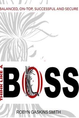 Think Like a BOSS by Gaskins Smith, Robyn