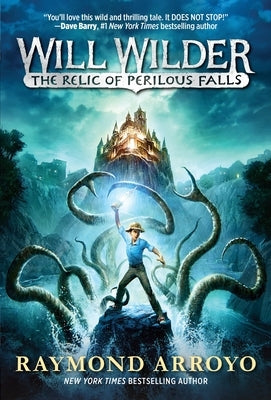 Will Wilder #1: The Relic of Perilous Falls by Arroyo, Raymond