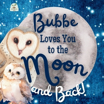 Bubbe Loves You to the Moon and Back: A Beautiful Story of Love That Stretches as Far as the Stars by Press, Sweet Sprout