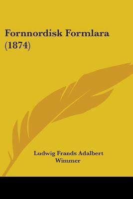 Fornnordisk Formlara (1874) by Wimmer, Ludwig Frands Adalbert