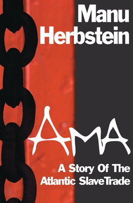 AMA: A Story of the Atlantic Slave Trade by Herbstein, Manu